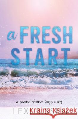 A Fresh Start Lexi Bissen 9781088015940