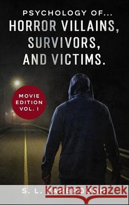 Psychology of...Horror Villains, Survivors, and Victims. S. L. Yarbrough 9781088016879 S.L. Yarbrough