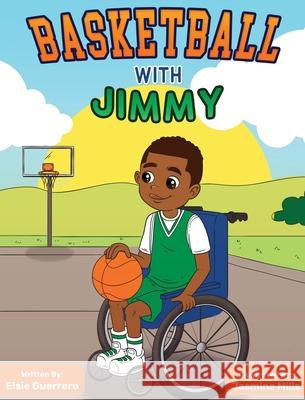 Basketball with Jimmy Elsie Guerrero 9781088017142 Elsie Publishing