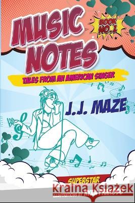 Music Notes: Tales from an American Singer J J Maze Ryan Prakoso  9781088017364 Nonipeek Press