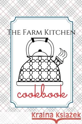 The Farm Kitchen, volume one Melanie Schulz 9781088017463 Black and White Publishing LLC