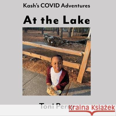 Kash's COVID Adventures At the Lake Toni Perry 9781088018118 Toni Perry