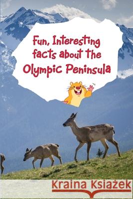 Fun, Interesting Facts About the Olympic Peninsula Melanie Richardson Dundy 9781088018248 Mdct Publishing
