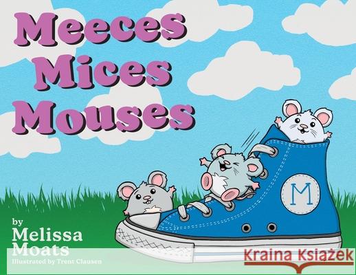 Meeces Mices Mouses Melissa Moats Trent Clausen 9781088018545