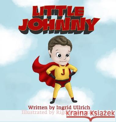 Little Johnny Ingrid Ullrich Csonger Veres 9781088018736 Ingrid Ullrich