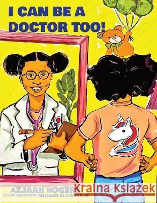I Can Be a Doctor Too! Azjaah Rogers William Blaylock  9781088019269 Be Your Own Bank Movement