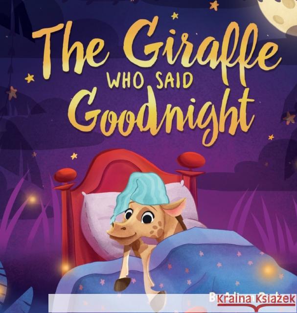 The Giraffe Who Said Goodnight Adisan Books 9781088020647 Adisan Books, LLC