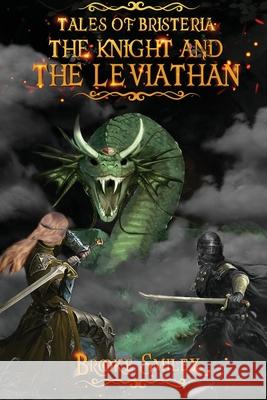 Tales of Bristeria: The Knight and the Leviathan Brooke Smiley 9781088020937 CLC Publishing, LLC