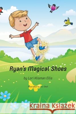 Ryan's Magical Shoes Lori Klisman Ellis Lou Okell 9781088021262 Arkettype