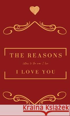 The Reasons I love you. Letters To The Man I Love Achieng Oreta 9781088022238 IngramSpark