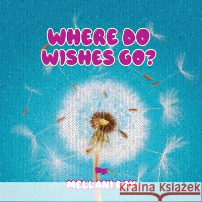 Where Do Wishes Go? Mellani Day 9781088022573