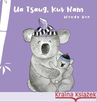 Ua Tsaug, Kuv Nam Wendy Her 9781088022788 IngramSpark
