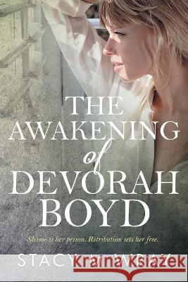 The Awakening of Devorah Boyd Stacy M Wray   9781088023372 Stacy M Wray