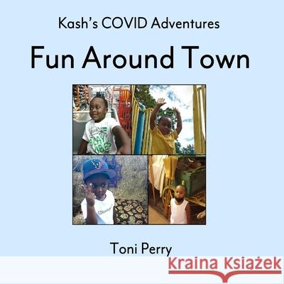 Kash's COVID Adventures Fun Around Town Toni Perry 9781088024690 Toni Perry