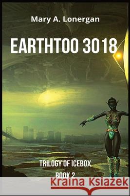 Earthtoo 3018 Mary a. Lonergan 9781088024812 Independent Publisher