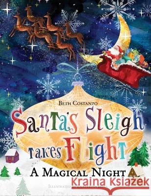 Santa's Sleigh Takes Flight! A Magical Night. Beth Costanzo 9781088024874