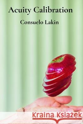 Acuity Calibration: Eating whole foods for vitality and complete goodness Consuelo Lakin 9781088025079