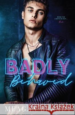 Badly Behaved Meagan Brandy 9781088026793 MB Publishing