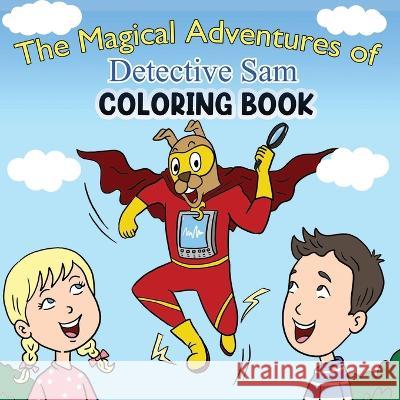 The Magical Adventures of Detective Sam Coloring Book Gail Morin   9781088026830 IngramSpark