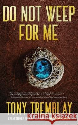 Do Not Weep For Me Tony Tremblay 9781088026922 Twisted Publishing