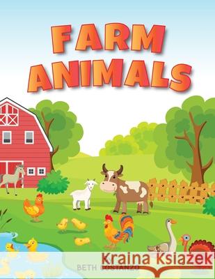 Farm Animals Ages 4 to 6. Preschool to Kindergarten, Numbers, Counting, Pre-Writing, Beth Costanzo 9781088026946