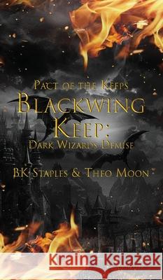 Blackwing Keep: Dark Wizards Demise Bk Staples Theo Moon 9781088027097