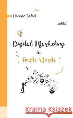 Digital Marketing in Simple Words Hamed Safari 9781088027561