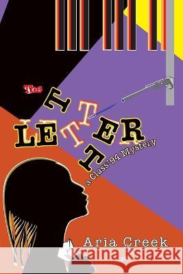 The Letter: A Class '94 mystery Aria Creek   9781088031056