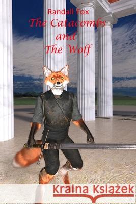 The Catacombs and The Wolf Randall Fox 9781088031216 Oake Fox Publishing