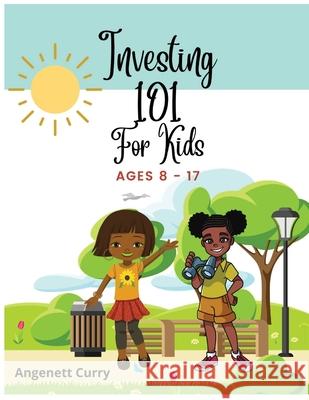 Investing 101 For Kids Angenett Curry 9781088032121