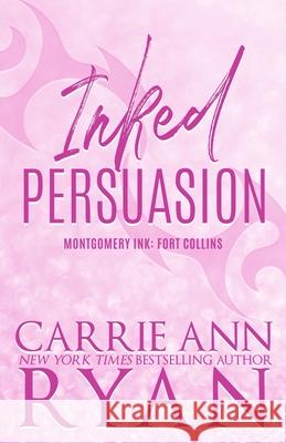 Inked Persuasion - Special Edition Carrie Ann Ryan 9781088032206 Carrie Ann Ryan