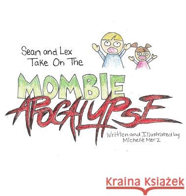 Sean and Lex Take On The Mombie Apocalypse Merz, Michelle 9781088032299