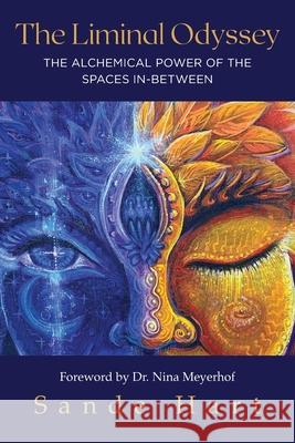 The Liminal Odyssey, The Alchemical Power of The Spaces In-Between Sande Hart 9781088033029