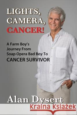 Lights, Camera, Cancer! Alan Dysert 9781088033050 Blue Isle Media