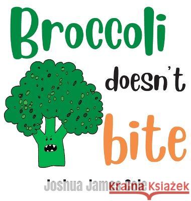 Broccoli Doesn't Bite: An ABC Book Joshua James Cole   9781088034552 Ffrost Publishing House
