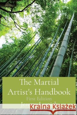 The Martial Artist's Handbook: First Edition Jeremy Lesniak   9781088036068 Whistlekick, LLC