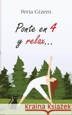 Ponte en 4 y relax... Perla Gizem   9781088036143 Perla Gizem