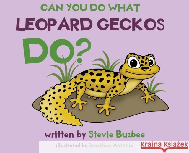Can You Do What Leopard Geckos Do? Stephanie Buzbee   9781088036600 Stephanie Buzbee