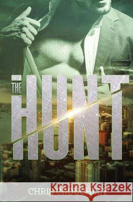 The Hunt: A story of love, lust, and self-discovery Chris Crouchley   9781088037324 Chris Crouchley