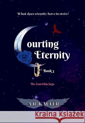 Courting Eternity A. R. Kaufer 9781088037614 Courting Books Publishing, LLC