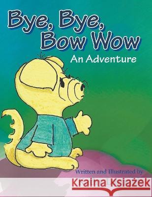 Bye, Bye, Bow Wow Kathy Leypoldt   9781088037874