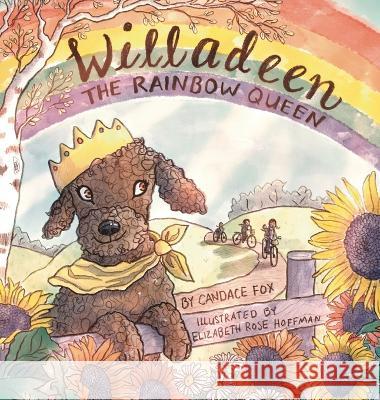 Willadeen the Rainbow Queen Candace Fox Elizabeth Rose Hoffman 9781088038451