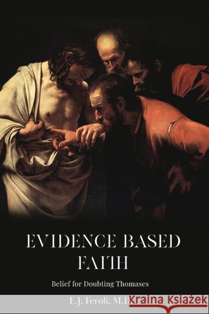 Evidence-Based Faith Edward Feroli   9781088040041 Edward Feroli
