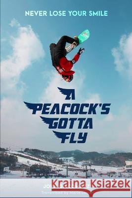 A Peacock's Gotta Fly John Giacomazzi, Maria Lamari 9781088040256 IngramSpark