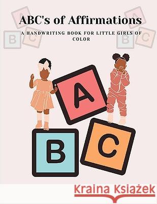 ABC's of Affirmations: A handwriting book for little girls of color Laja Barnett   9781088042298 Power of Melanin, LLC
