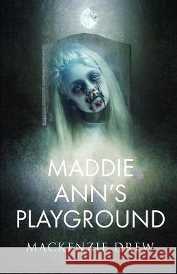 Maddie Ann's Playground MacKenzie Drew   9781088042410 MacKenzie Drew