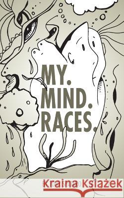 My. Mind. Races. Tony L. Spataro 9781088042465 Anthony Louis Spataro