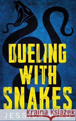 Dueling with Snakes Jessica Piro 9781088042601 IngramSpark