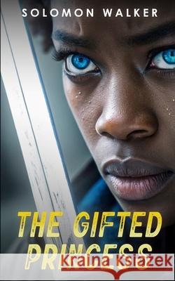 The Gifted Princess Solomon Walker Cornelius Walker 9781088043325