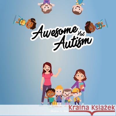 Awesome Not Autism! Sharon Stevens   9781088043868